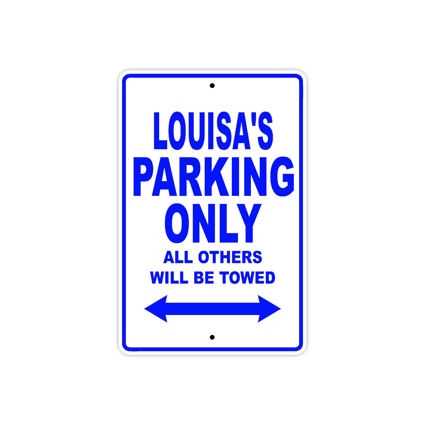 Louisa's Name Parking Only All Others Will Be Towed Metal Sign