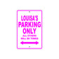 Louisa's Name Parking Only All Others Will Be Towed Sign