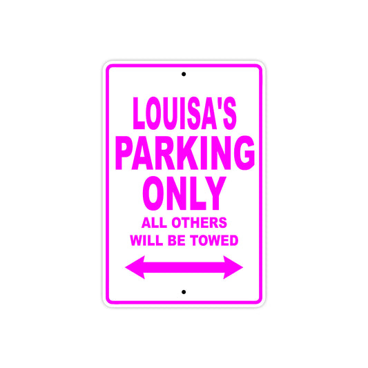 Louisa's Name Parking Only All Others Will Be Towed Sign