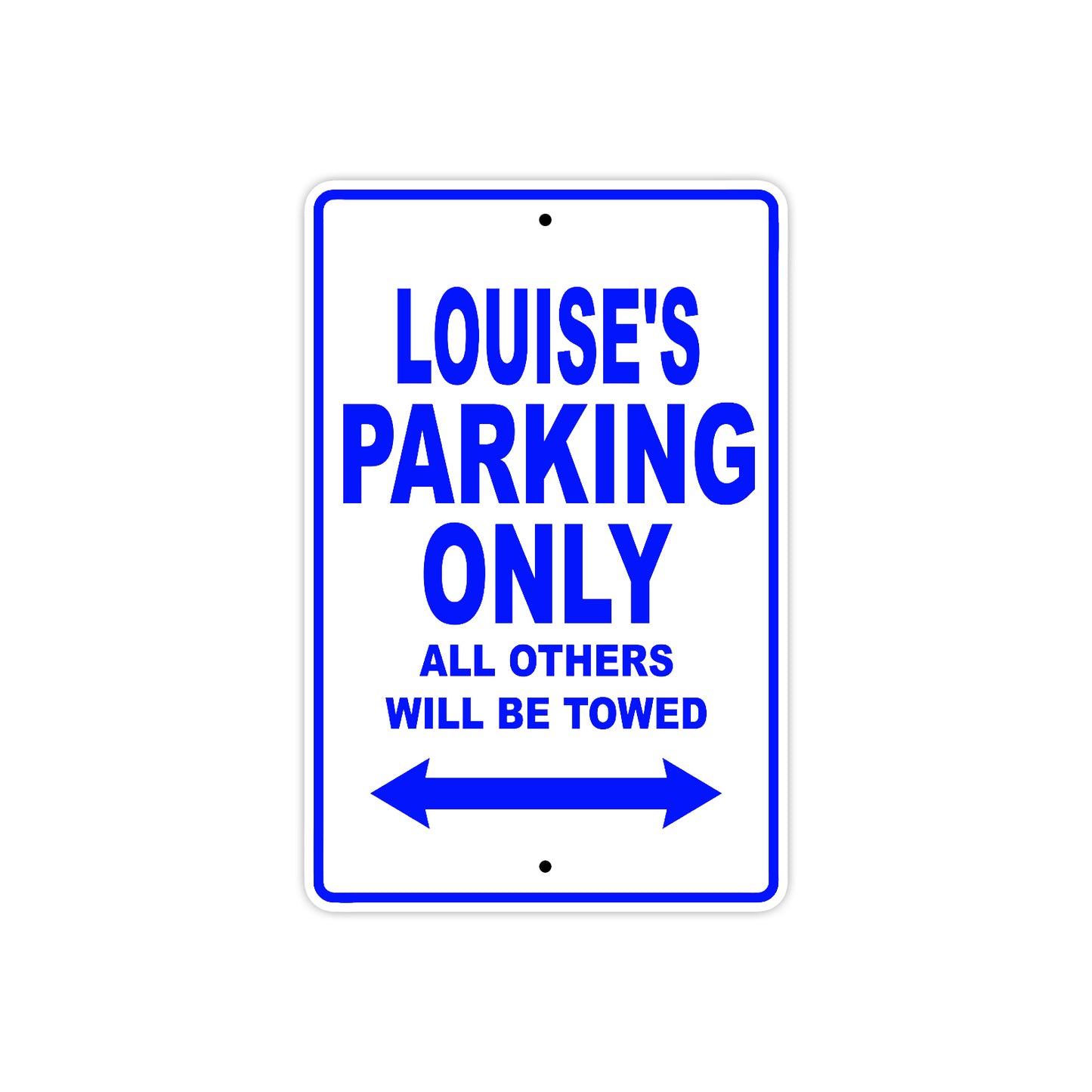 Louise's Name Parking Only All Others Will Be Towed Metal Sign