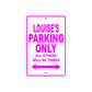 Louise's Name Parking Only All Others Will Be Towed Sign