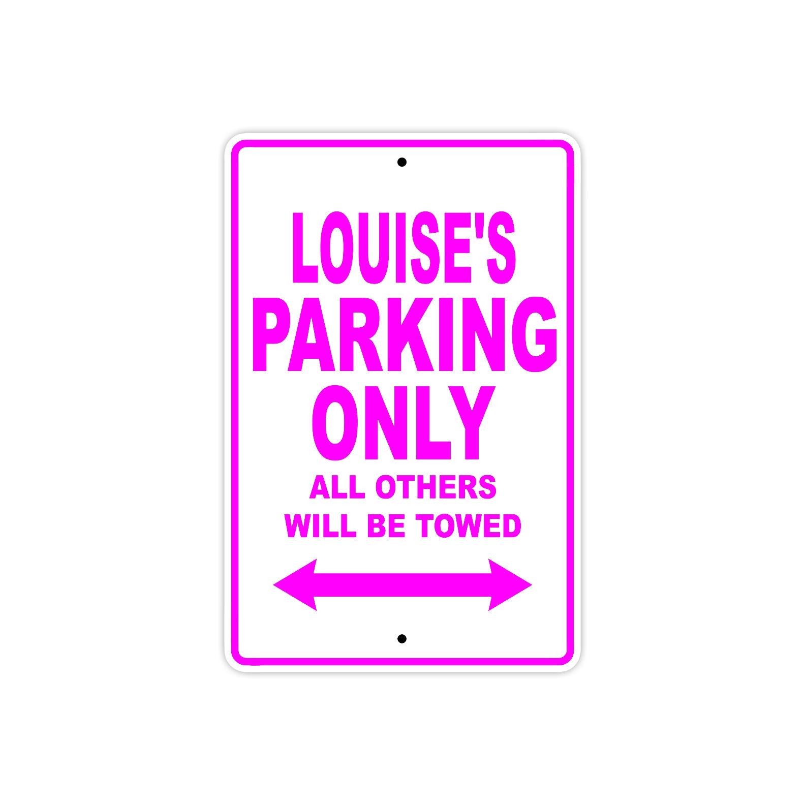 Louise's Name Parking Only All Others Will Be Towed Sign