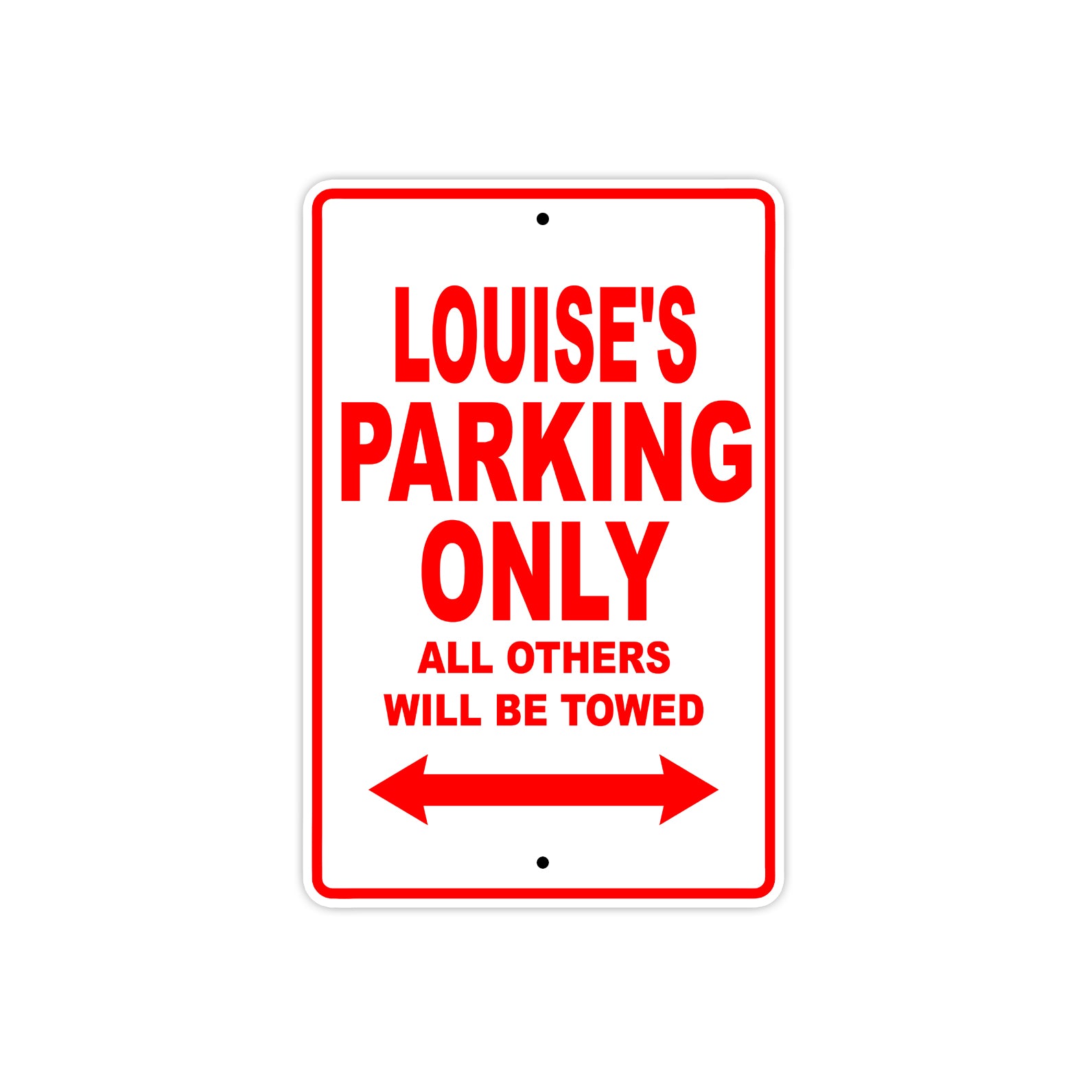 Louise's Name Parking Only All Others Will Be Towed Sign Plate