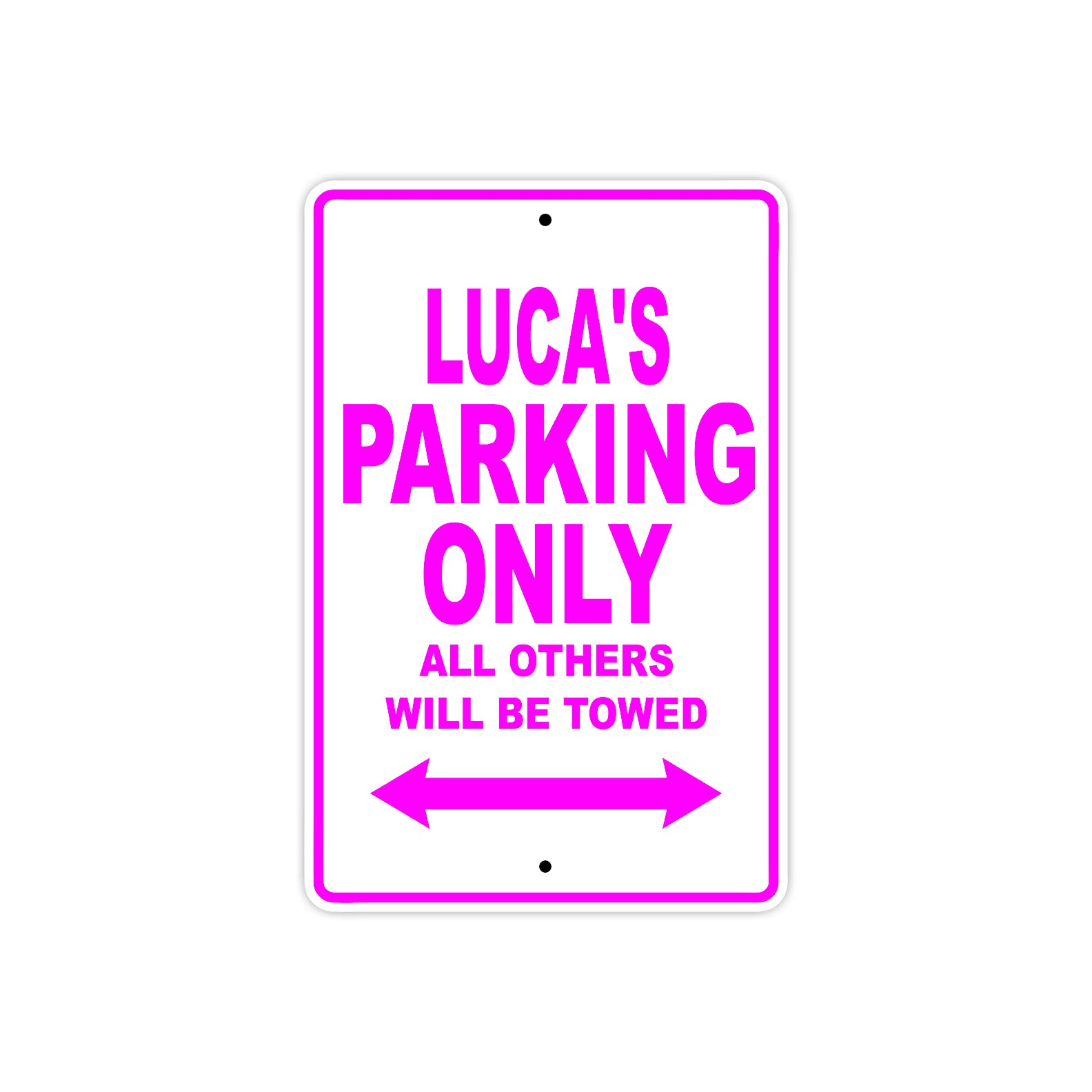 Luca's Name Parking Only All Others Will Be Towed Metal Sign 
