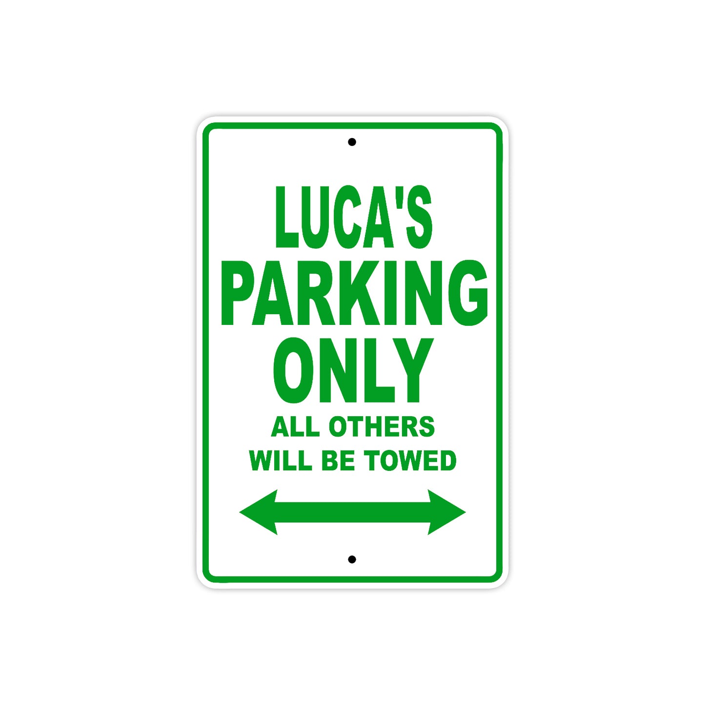 Luca's Name Parking Only All Others Will Be Towed Sign Plate