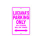 Luciana's Name Parking Only All Others Will Be Towed Sign
