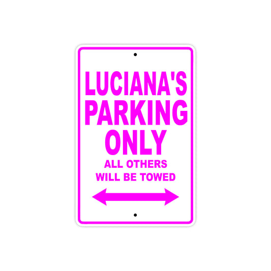 Luciana's Name Parking Only All Others Will Be Towed Sign