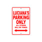Luciana's Name Parking Only All Others Will Be Towed Sign Plate