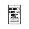 Luciano's Name Parking Only All Others Will Be Towed Aluminum Sign  