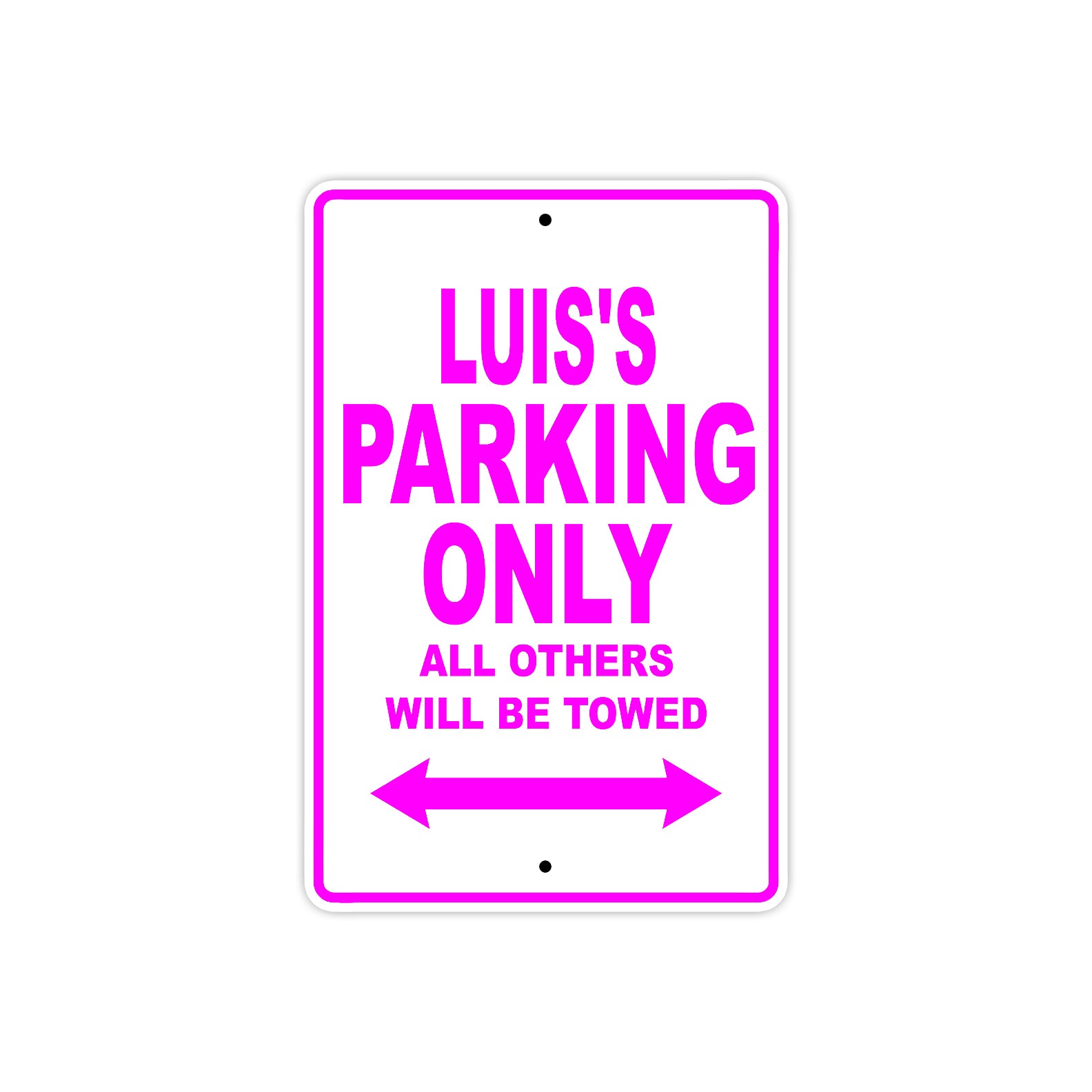 Luis's Name Parking Only All Others Will Be Towed Metal Sign  