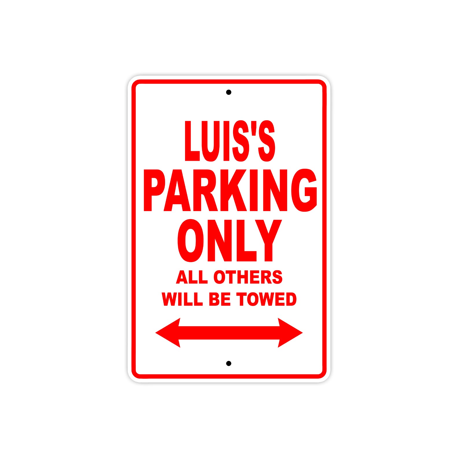 Luis's Name Parking Only All Others Will Be Towed Metal Sign Plate