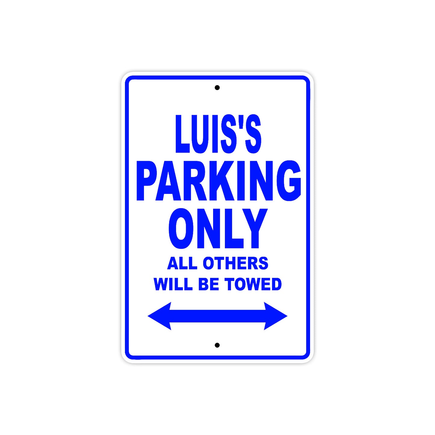 Luis's Name Parking Only All Others Will Be Towed Sign