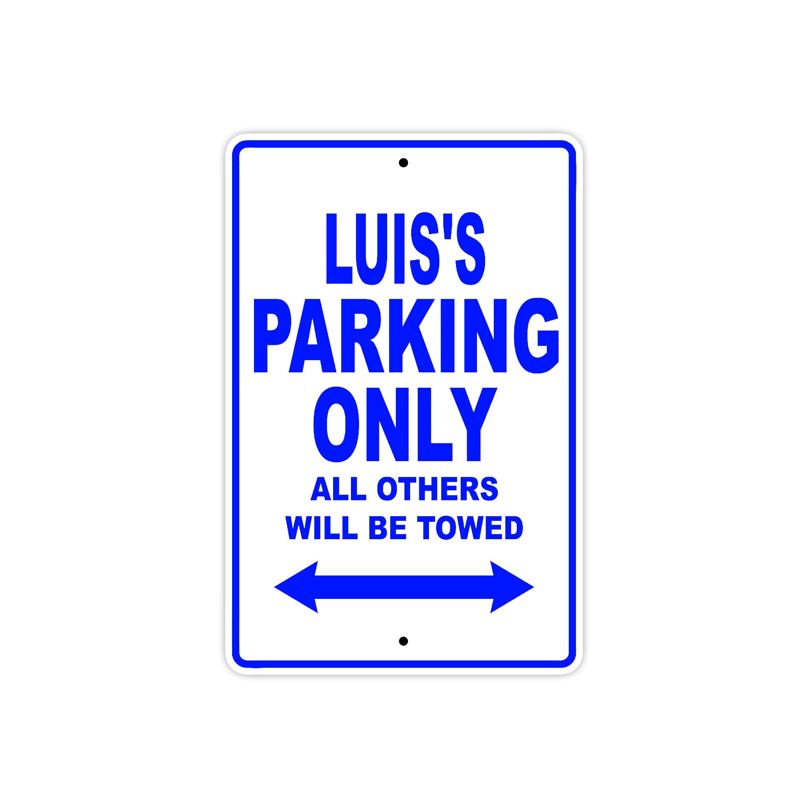 Luis's Name Parking Only All Others Will Be Towed Sign