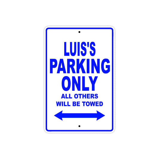 Luis's Name Parking Only All Others Will Be Towed Sign