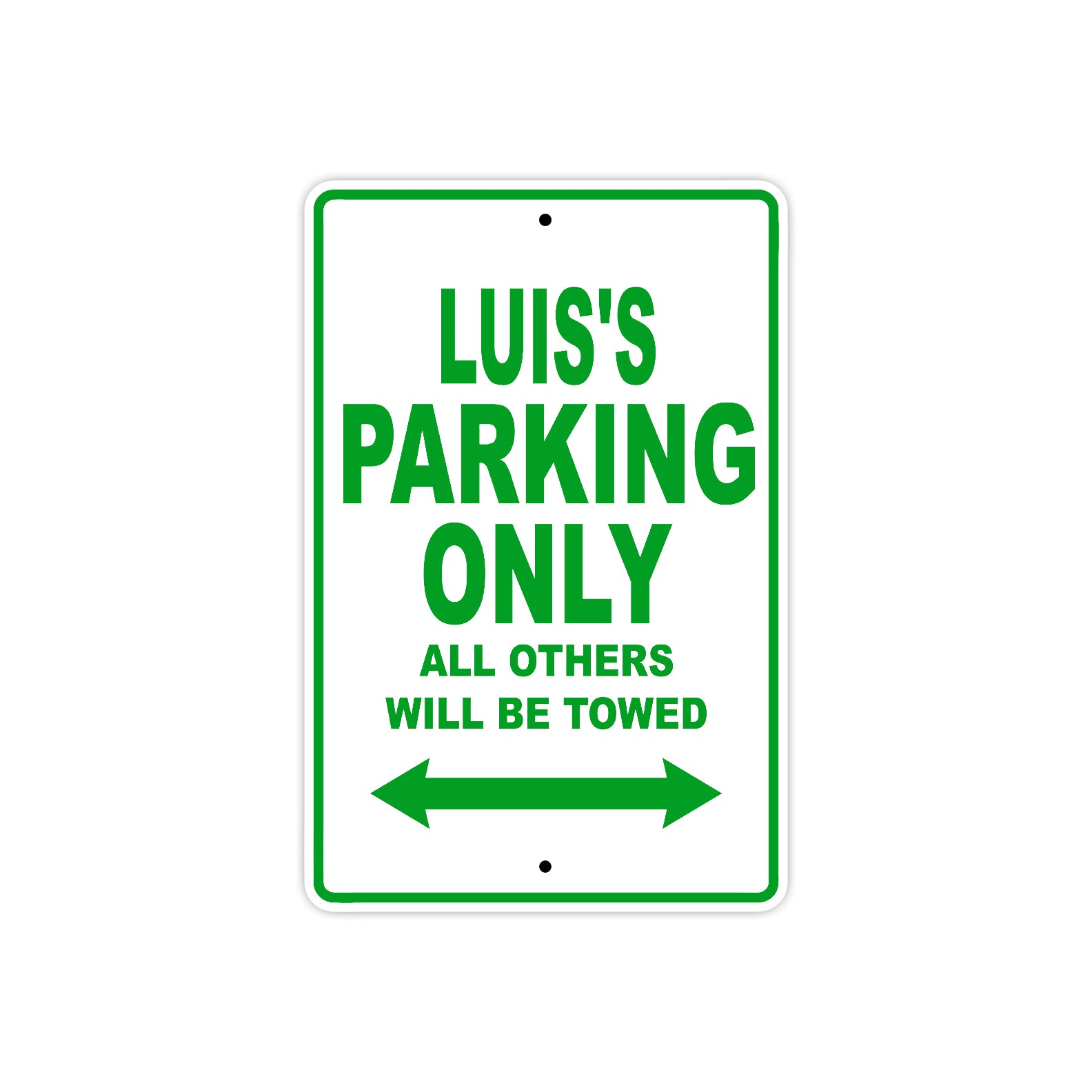 Luis's Name Parking Only All Others Will Be Towed Sign Plate
