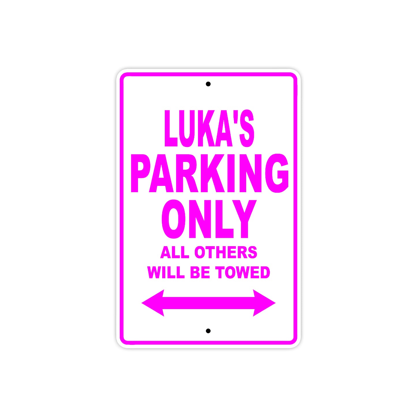 Luka's Name Parking Only All Others Will Be Towed Metal Sign  