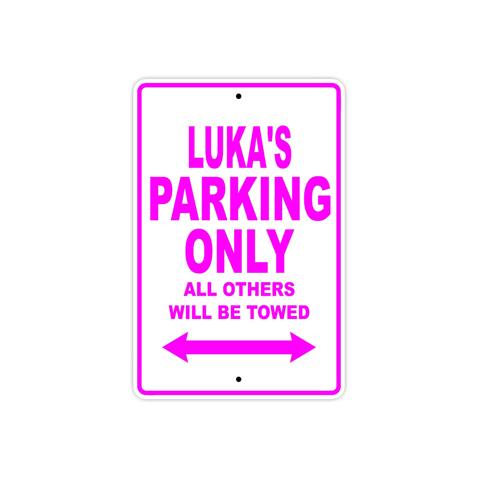 Luka's Name Parking Only All Others Will Be Towed Metal Sign  