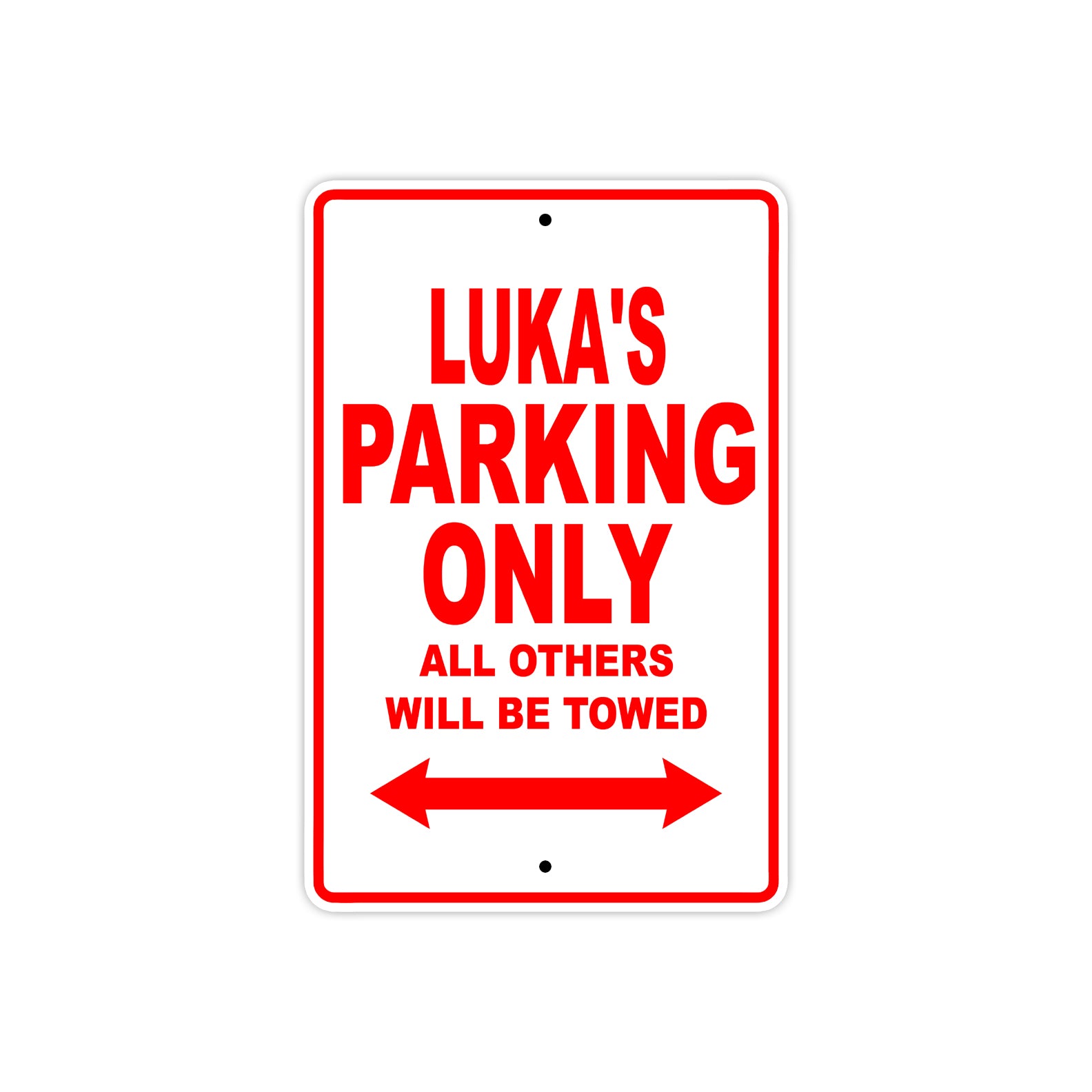 Luka's Name Parking Only All Others Will Be Towed Metal Sign Plate