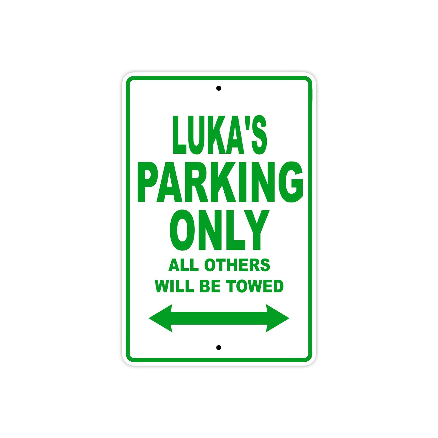 Luka's Name Parking Only All Others Will Be Towed Sign Plate