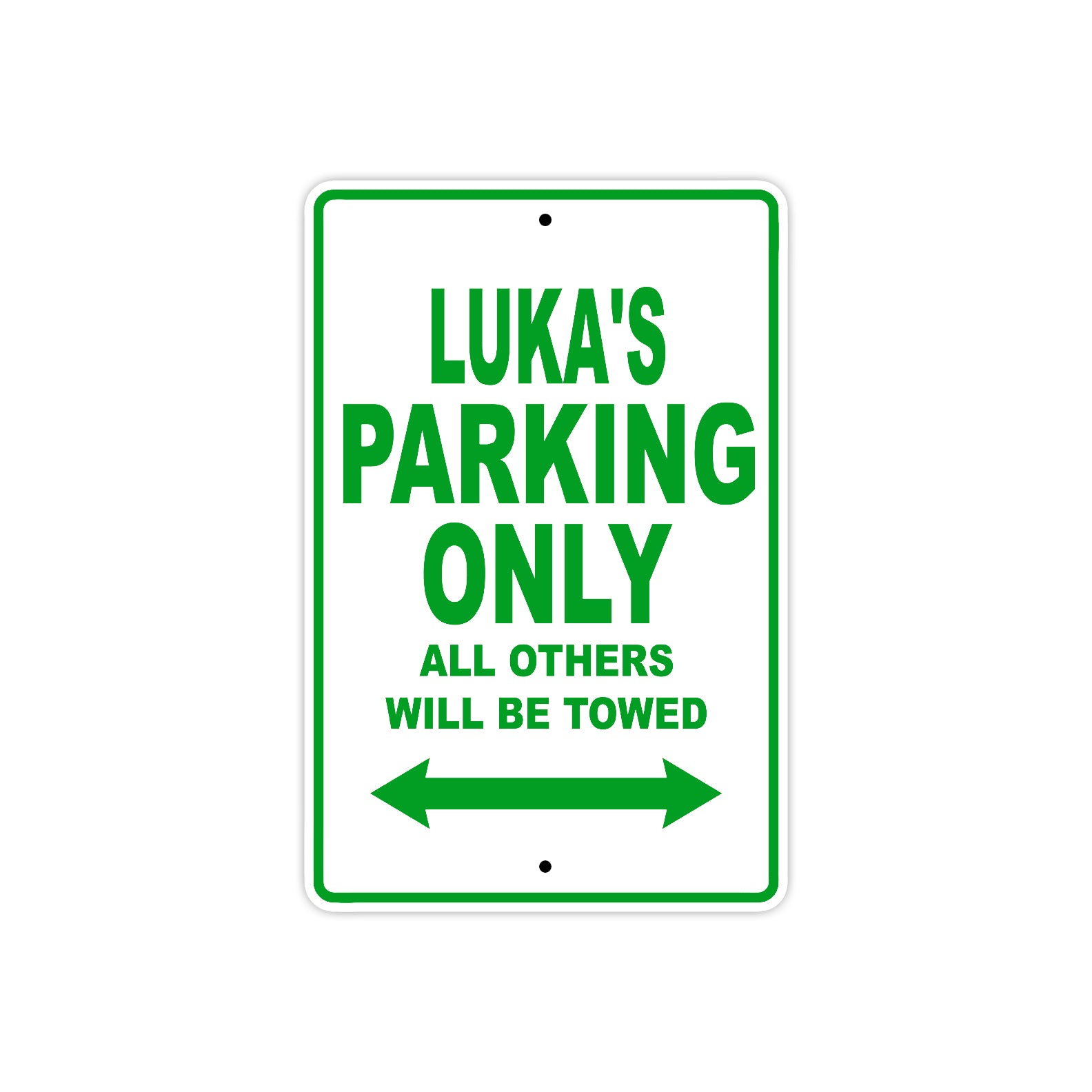 Luka's Name Parking Only All Others Will Be Towed Sign Plate