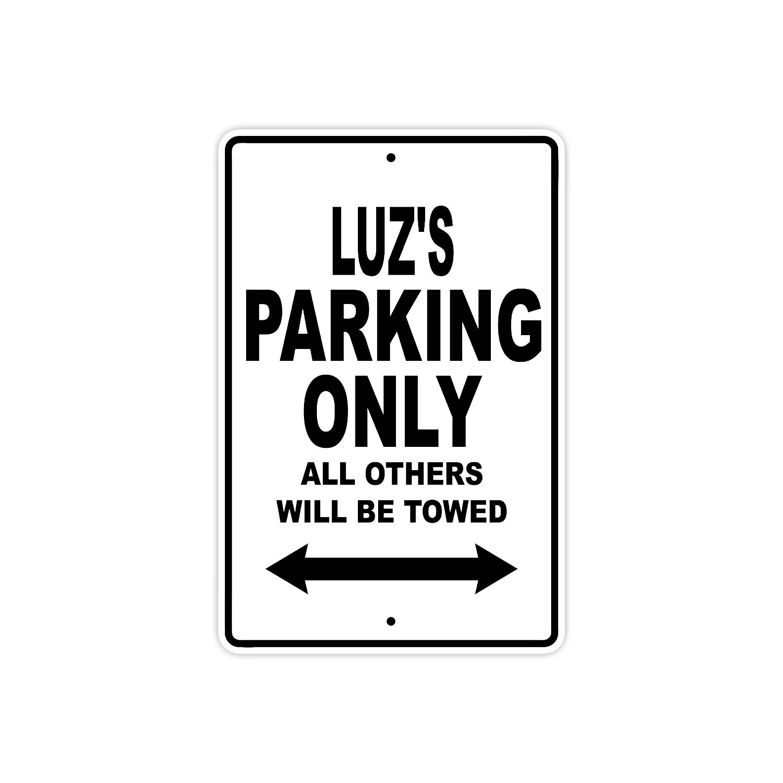 Luz's Name Parking Only All Others Will Be Towed Aluminum Sign  