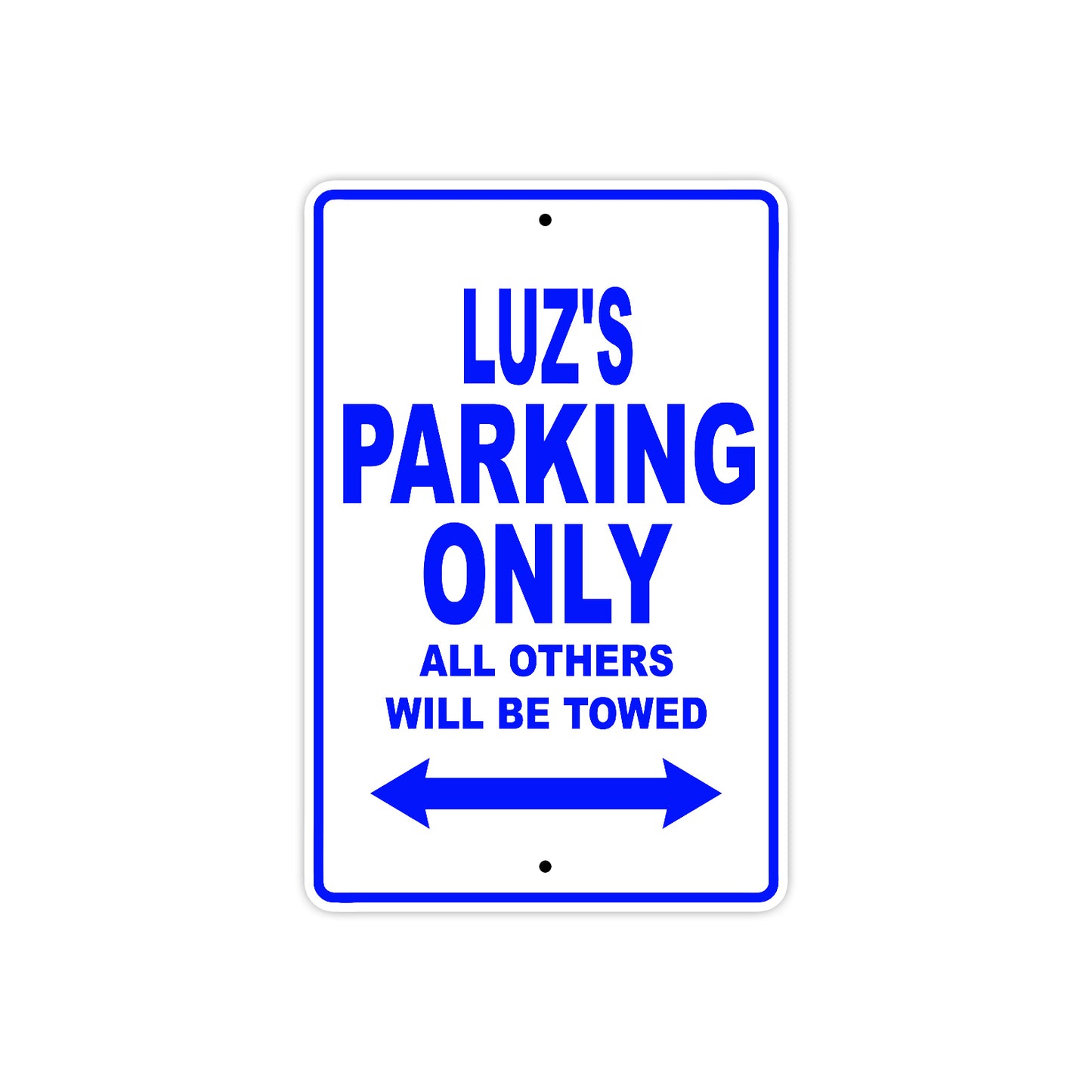 Luz's Name Parking Only All Others Will Be Towed Metal Sign  