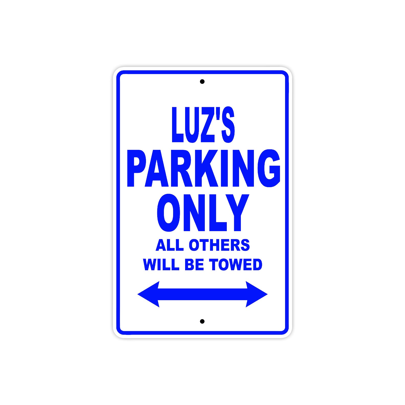 Luz's Name Parking Only All Others Will Be Towed Metal Sign  