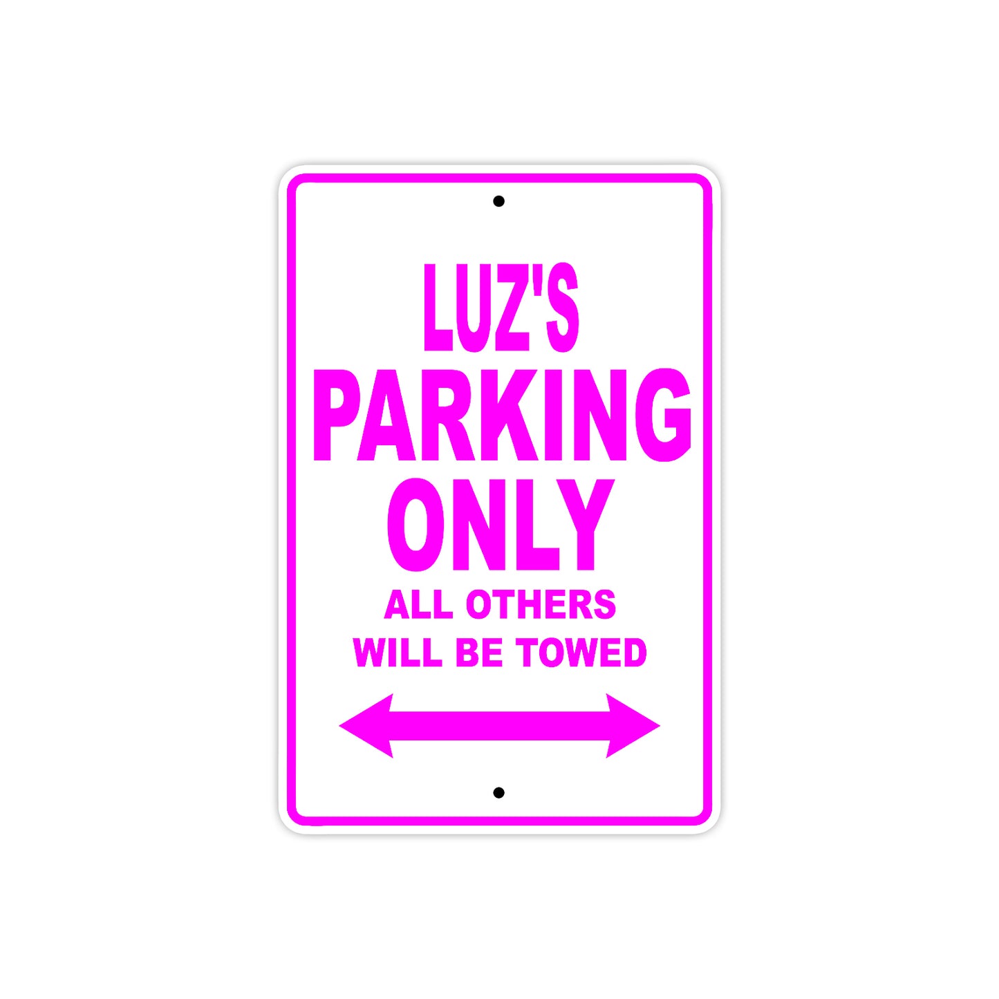 Luz's Name Parking Only All Others Will Be Towed Sign