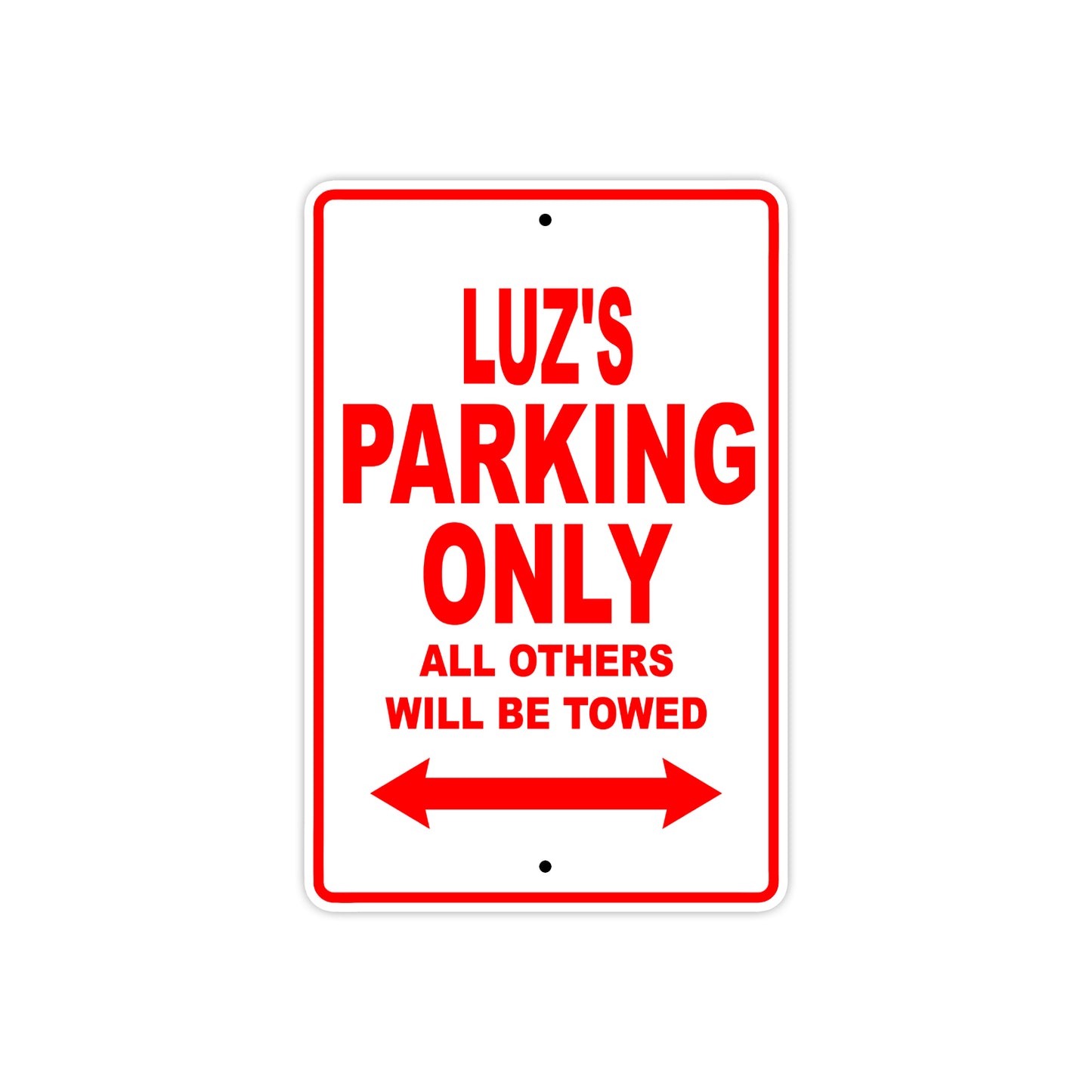 Luz's Name Parking Only All Others Will Be Towed Sign Plate