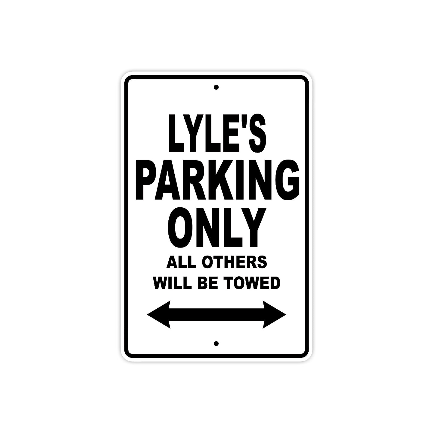 Lyle's Name Parking Only All Others Will Be Towed Aluminum Aluminum Sign 