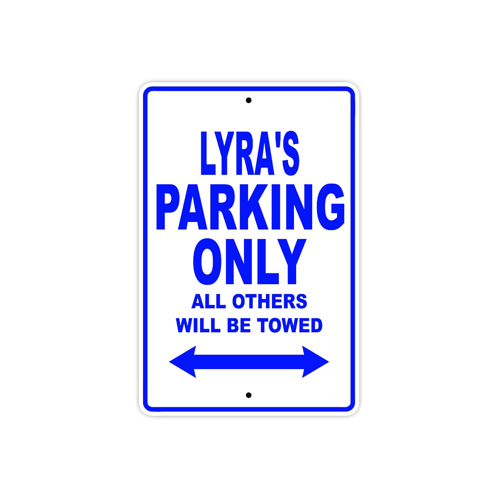 Lyra's Name Parking Only All Others Will Be Towed Metal Sign Plate