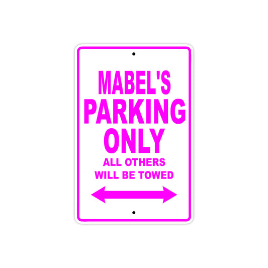 Mabel's Name Parking Only All Others Will Be Towed Sign