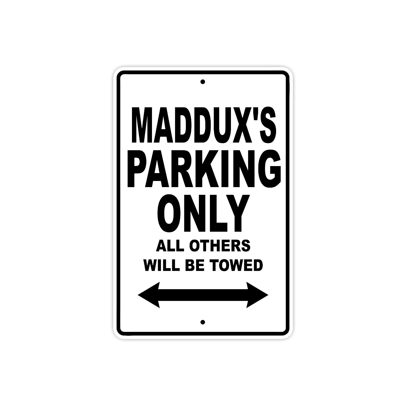 Maddux's Name Parking Only All Others Will Be Towed Aluminum Sign  