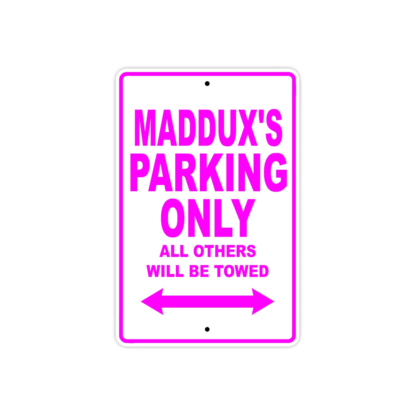 Maddux's Name Parking Only All Others Will Be Towed Metal Sign  