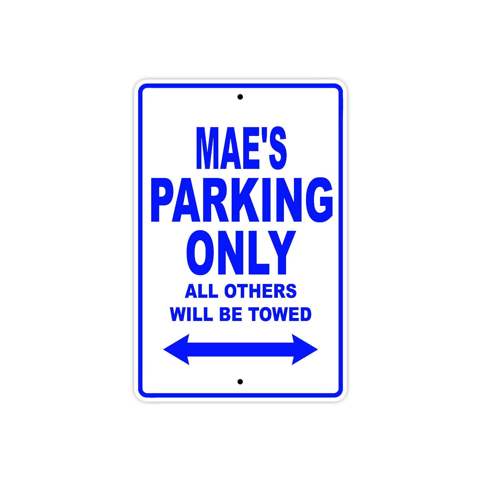 Mae's Name Parking Only All Others Will Be Towed Metal Sign  