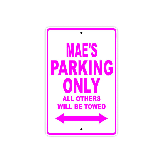 Mae's Name Parking Only All Others Will Be Towed Sign