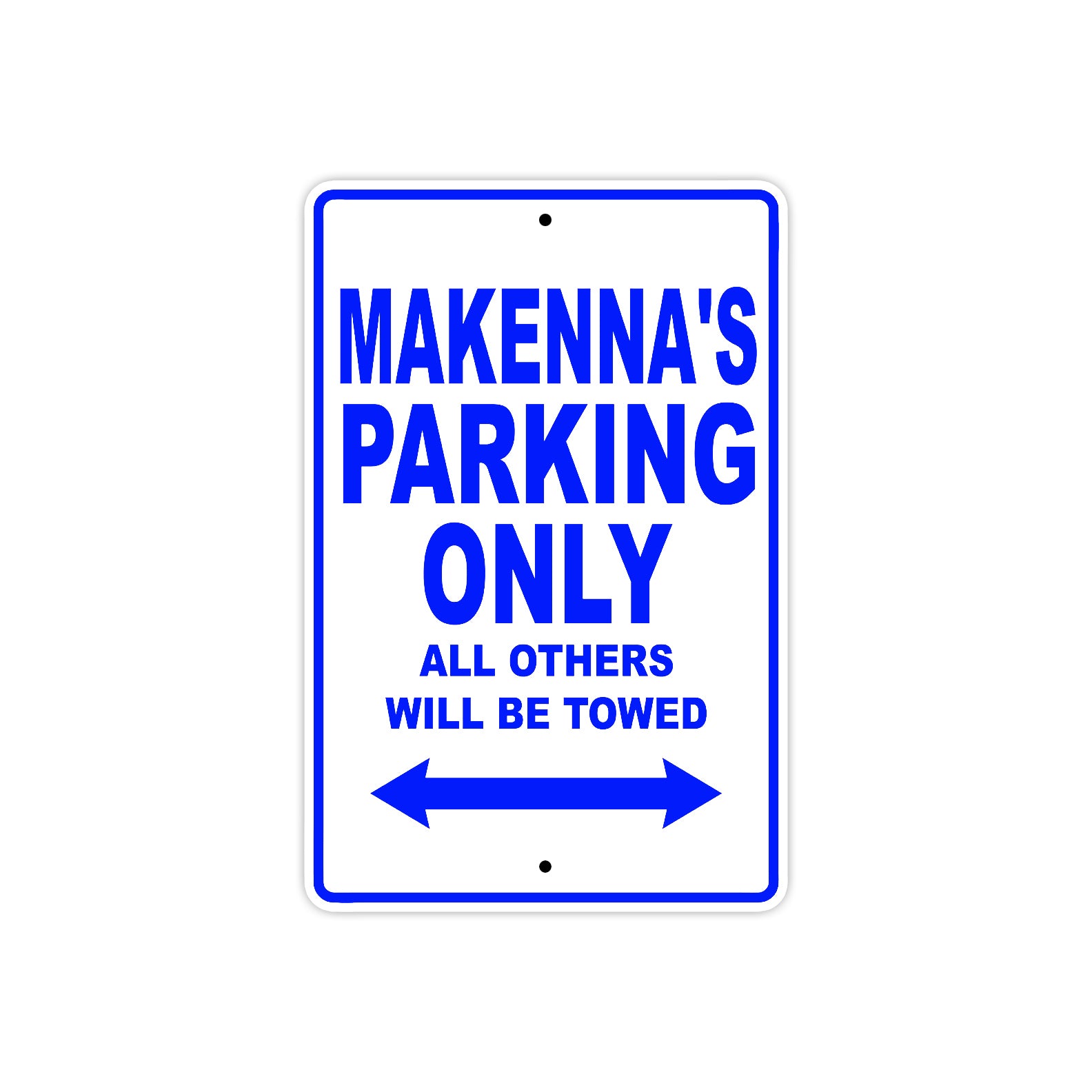 Makenna's Name Parking Only All Others Will Be Towed Metal Sign Plate