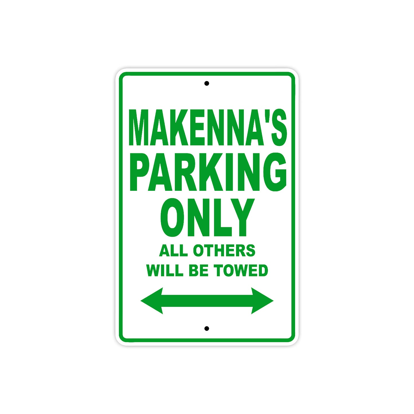 Makenna's Name Parking Only All Others Will Be Towed Sign Plate