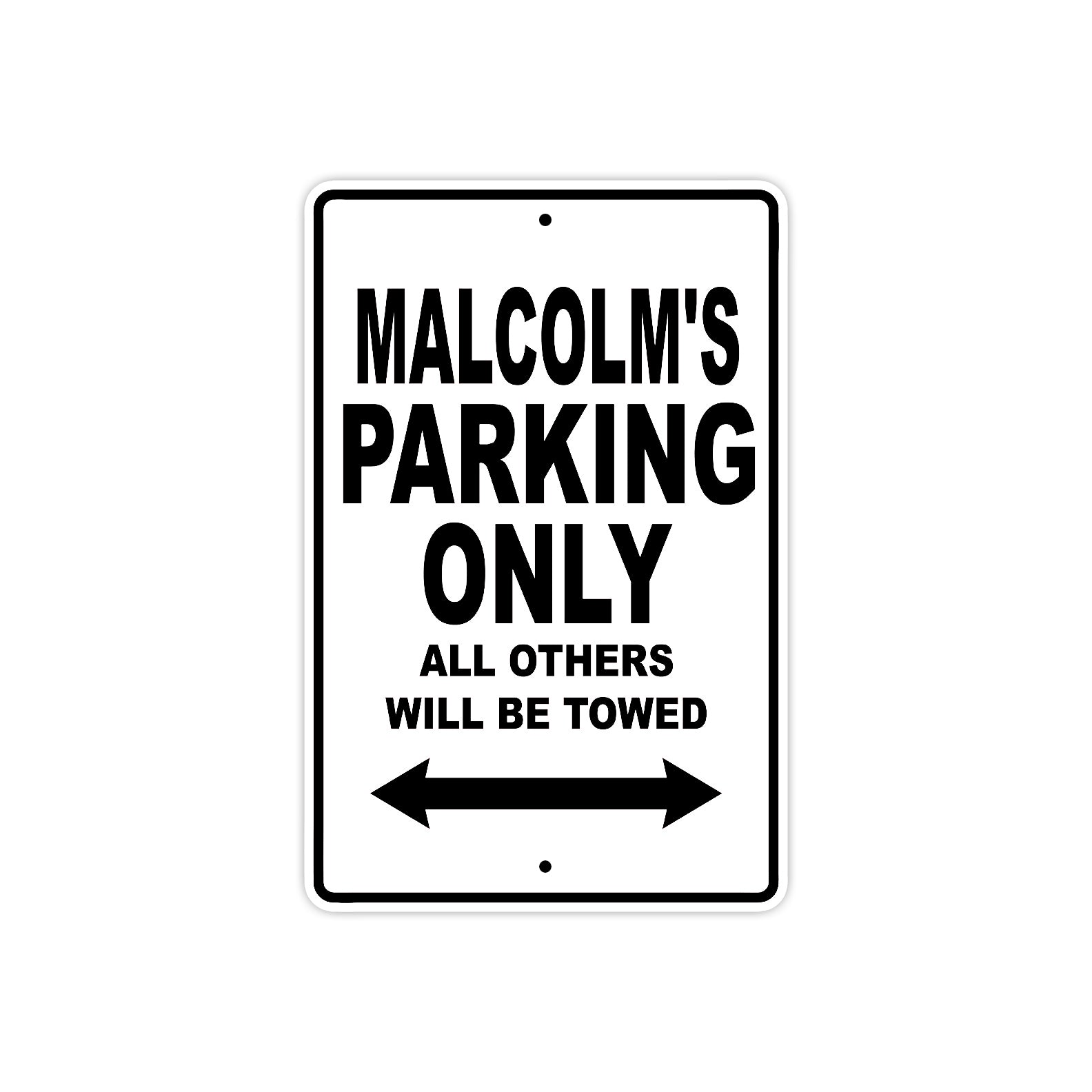 Malcolm's Name Parking Only All Others Will Be Towed Aluminum Sign  