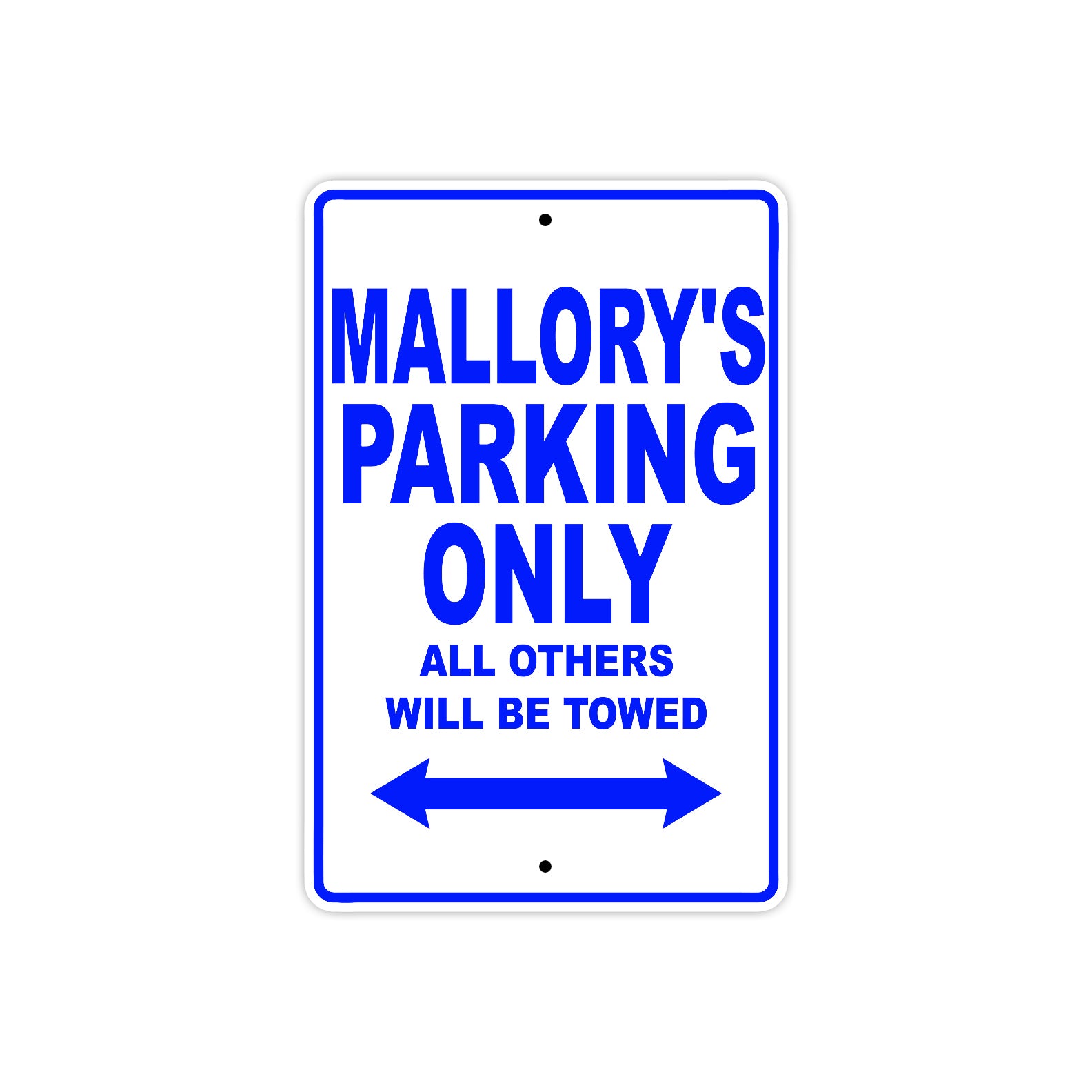Mallory's Name Parking Only All Others Will Be Towed Metal Sign  