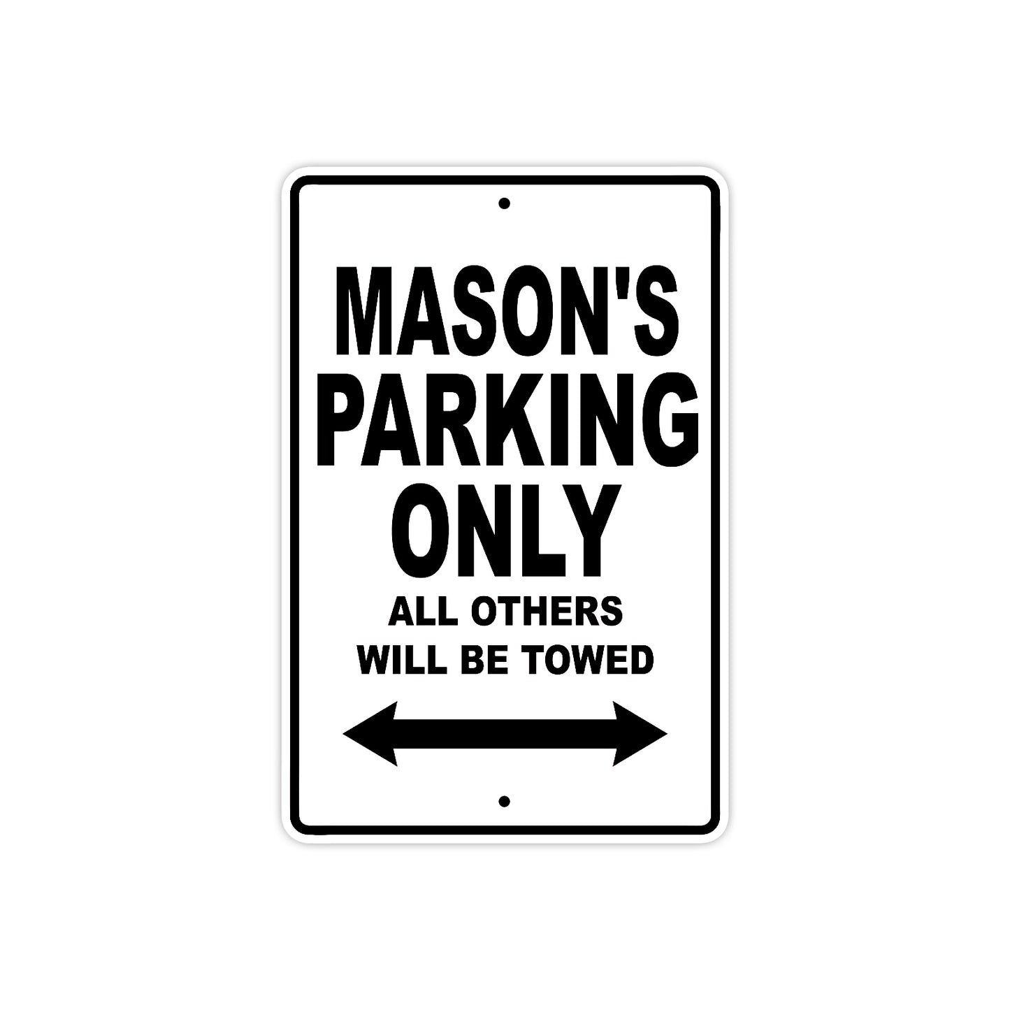 Mason's Name Parking Only All Others Will Be Towed Aluminum Sign  