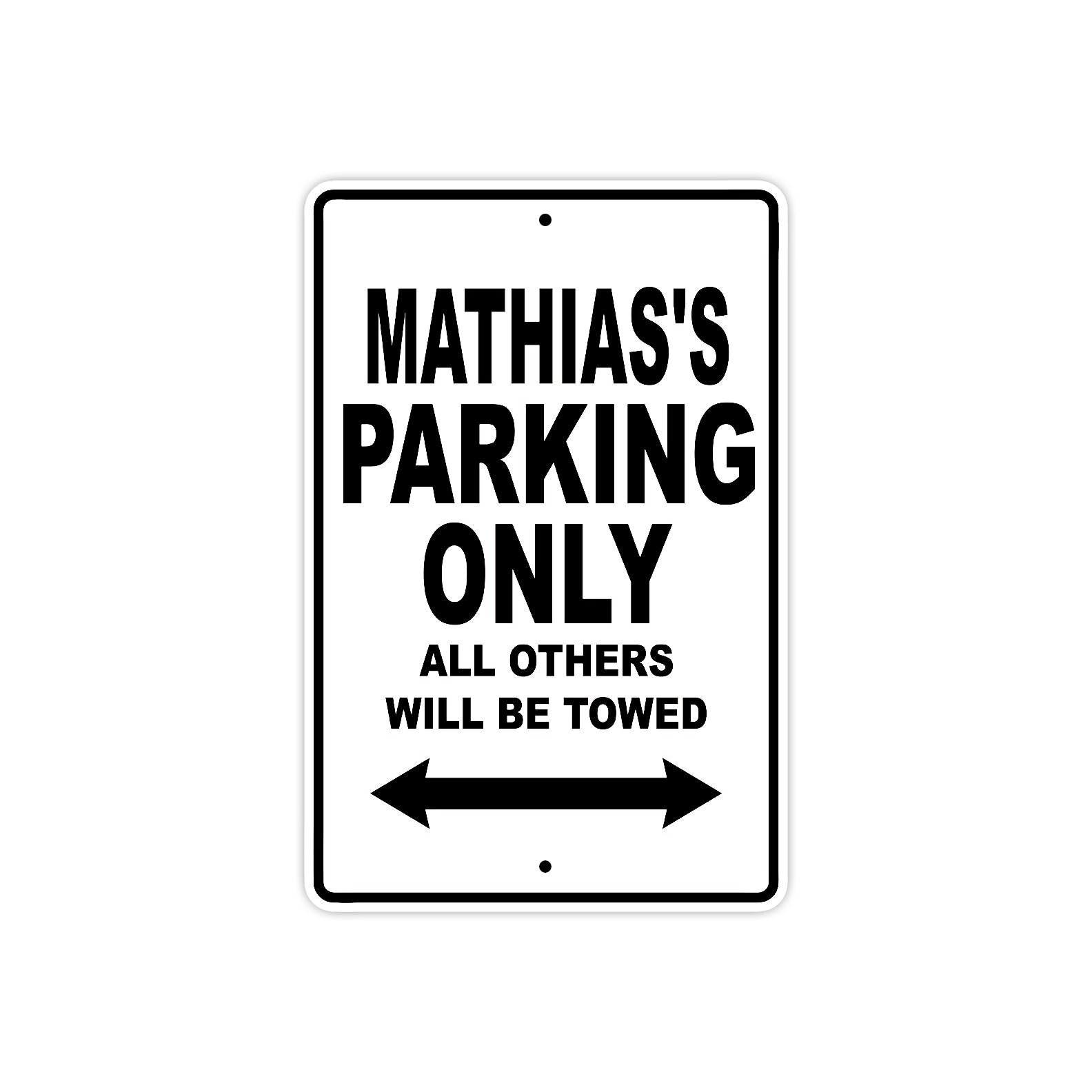 Mathias's Name Parking Only All Others Will Be Towed Aluminum Sign  
