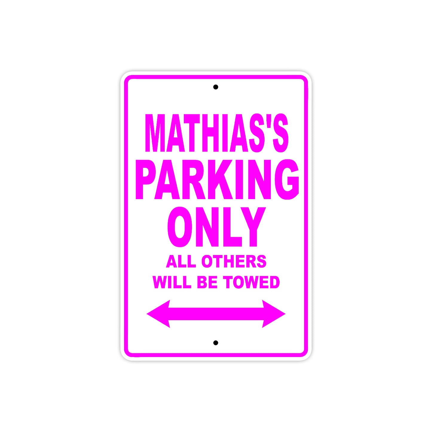 Mathias's Name Parking Only All Others Will Be Towed Metal Sign  