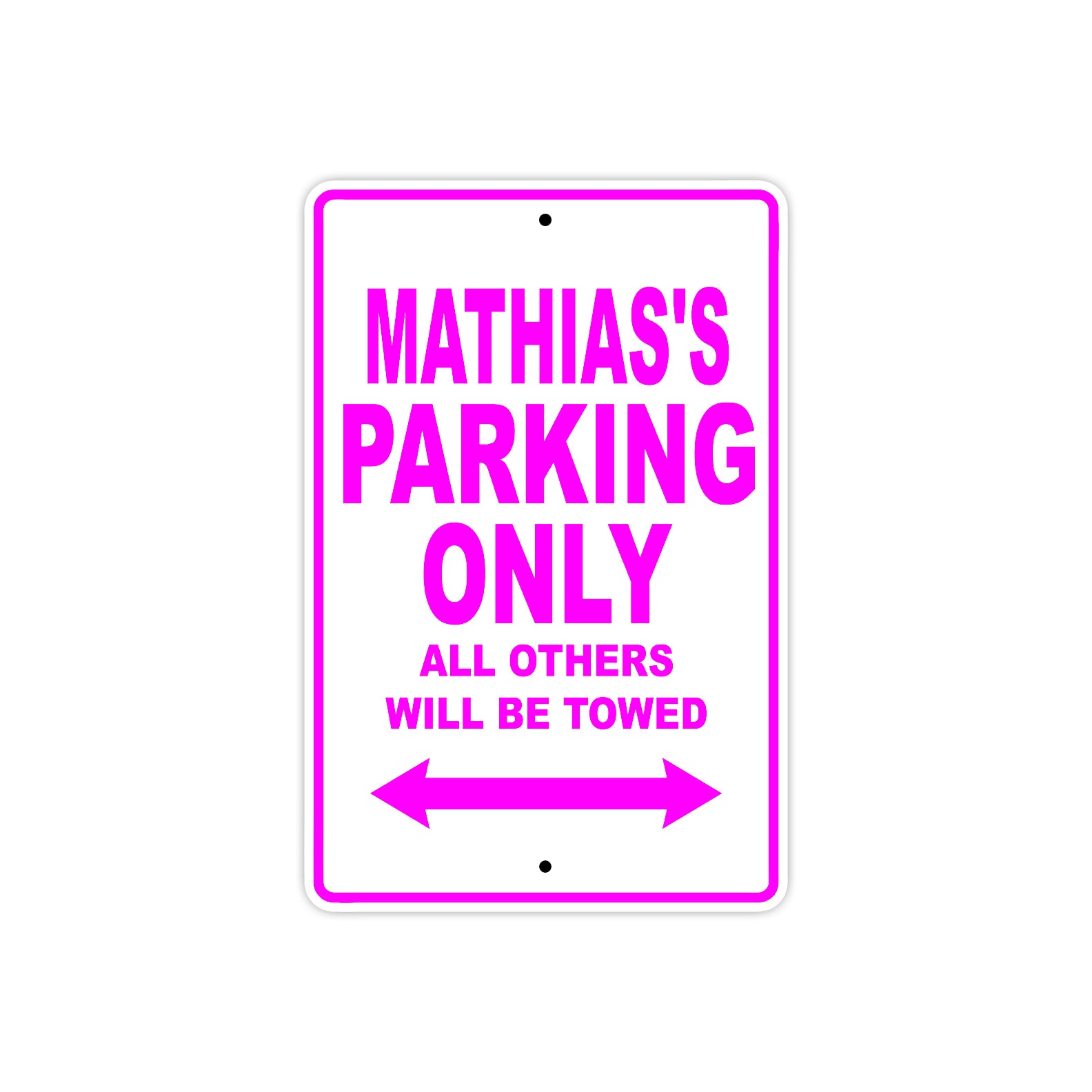 Mathias's Name Parking Only All Others Will Be Towed Metal Sign  
