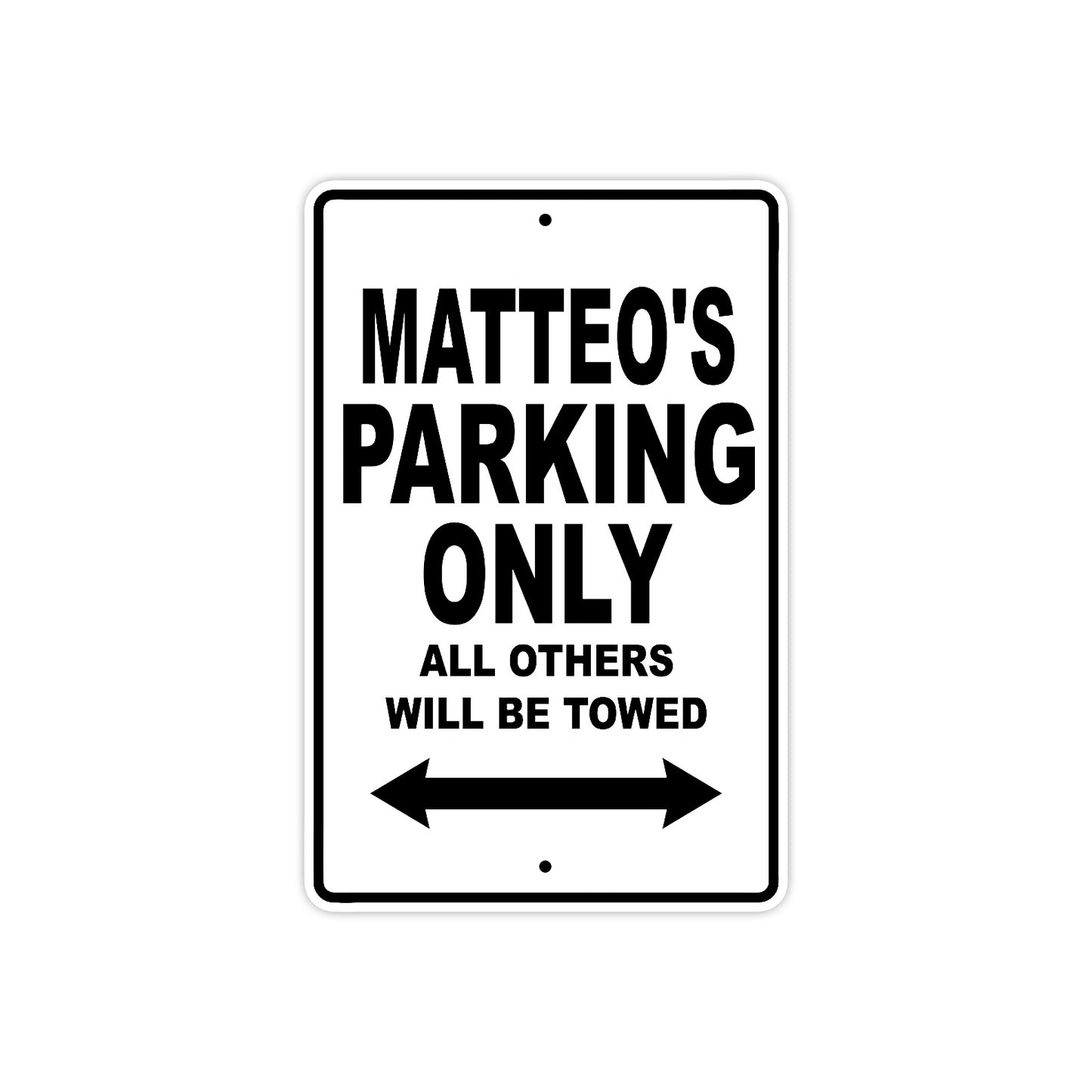 Matteo's Name Parking Only All Others Will Be Towed Aluminum Sign 