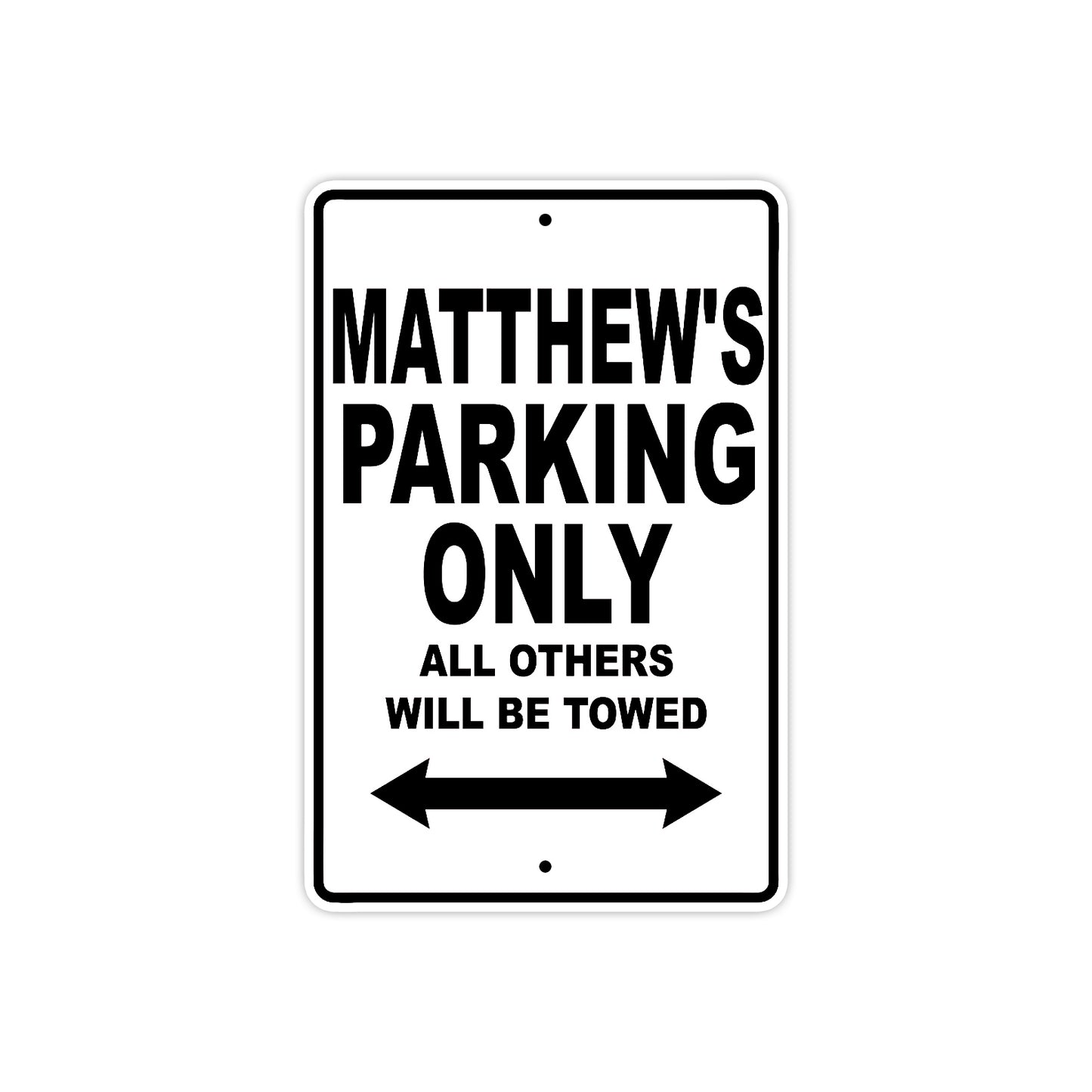 Matthew's Name Parking Only All Others Will Be Towed Aluminum Sign  