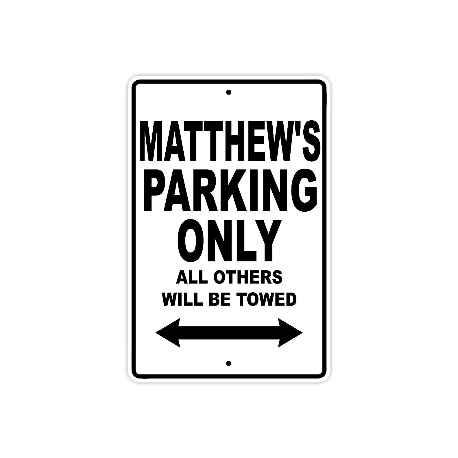 Matthew's Name Parking Only All Others Will Be Towed Aluminum Sign  