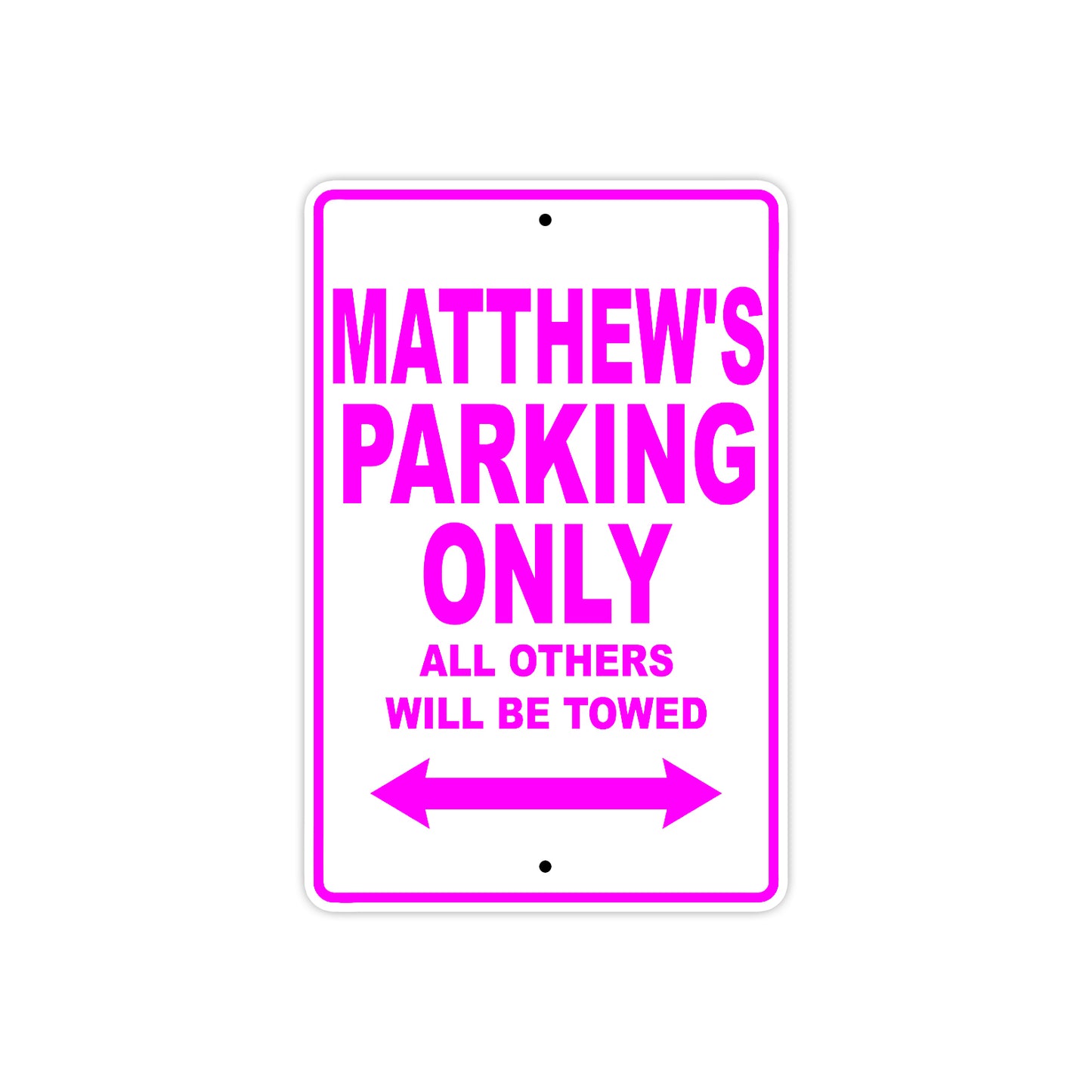 Matthew's Name Parking Only All Others Will Be Towed Metal Sign  