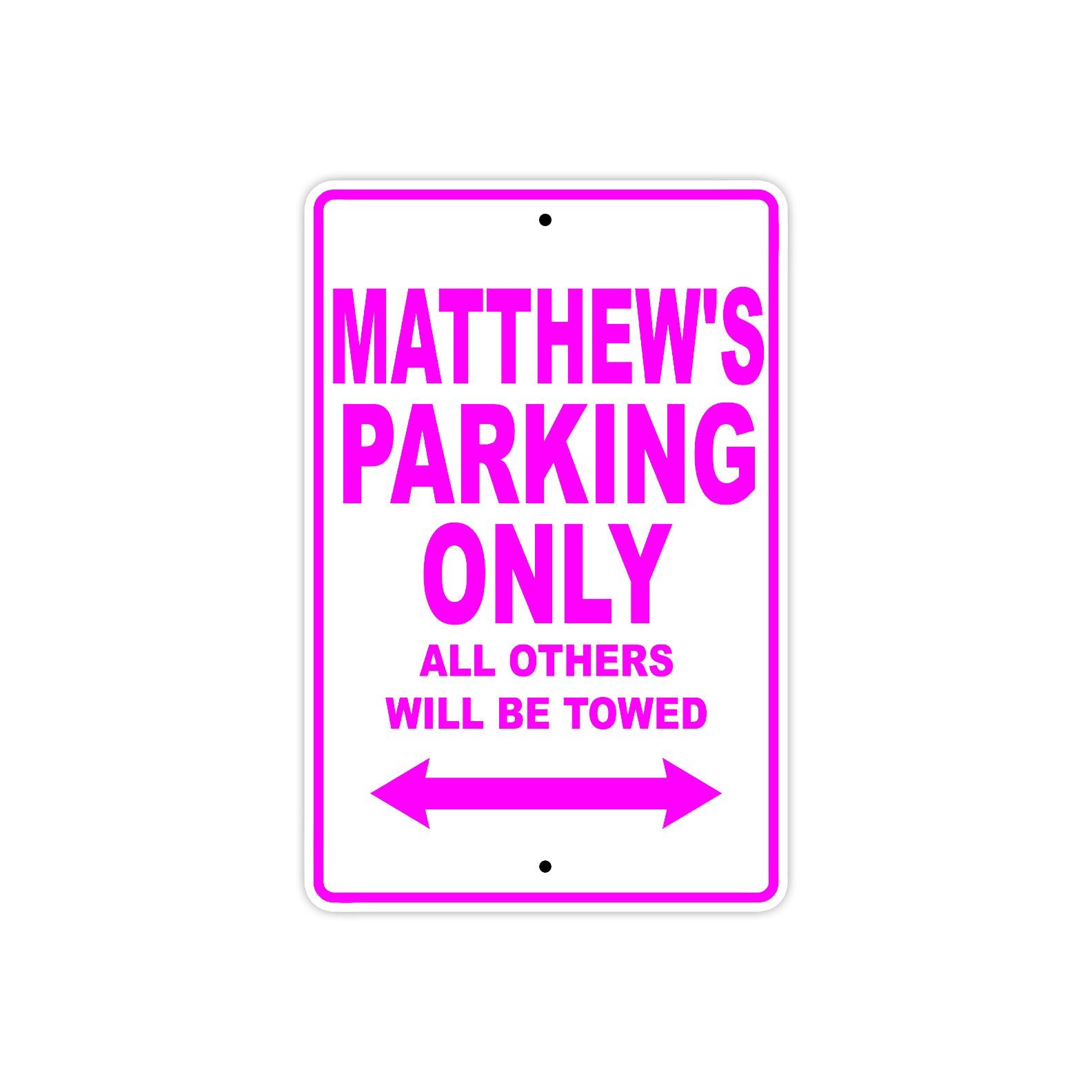 Matthew's Name Parking Only All Others Will Be Towed Metal Sign  