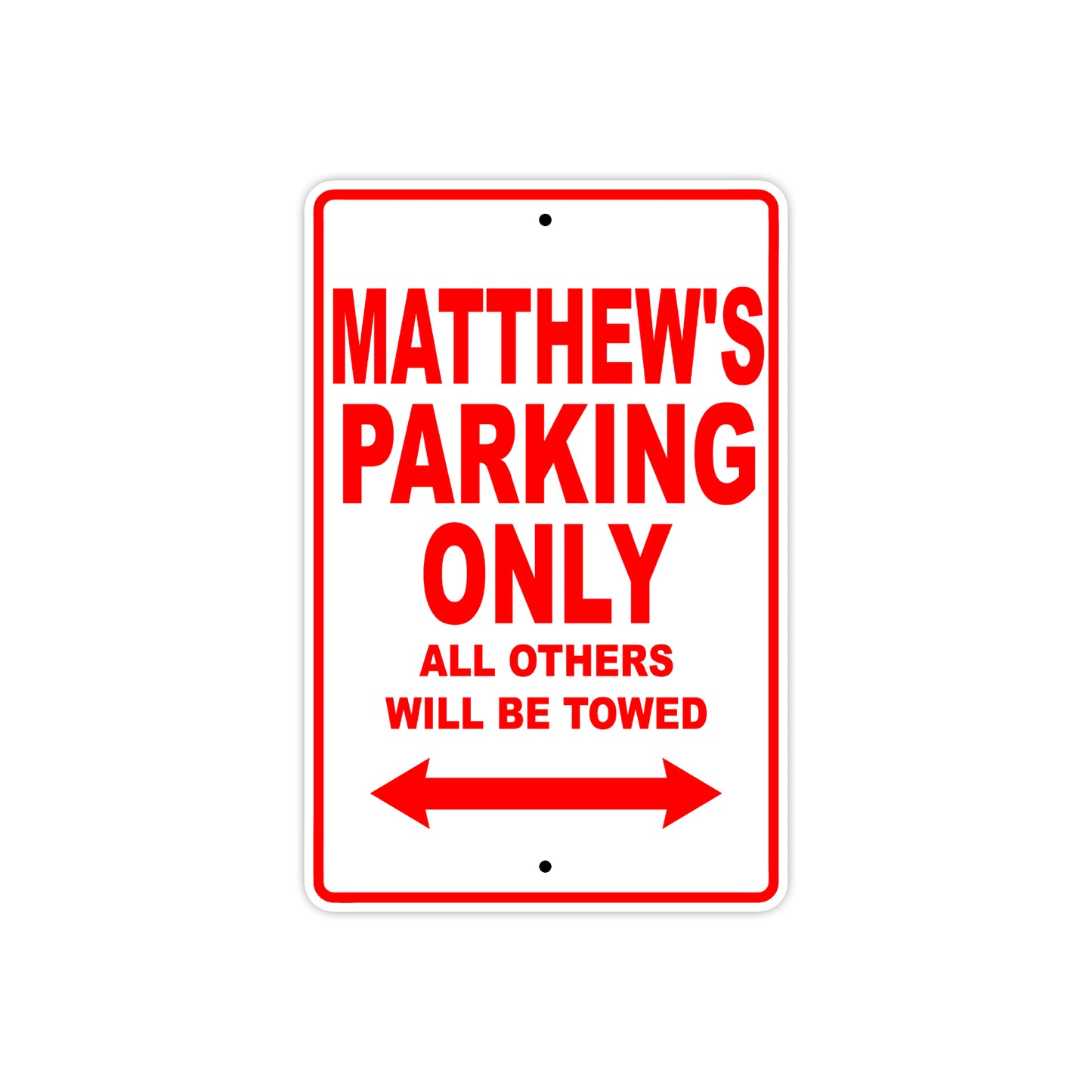 Matthew's Name Parking Only All Others Will Be Towed Metal Sign Plate